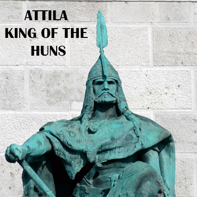 ATTILA, KING OF THE HUNS, AND HIS PREDECESSORS