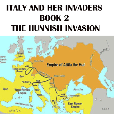 ITALY AND HER INVADERS BOOK 2 THE HUNNISH INVASION