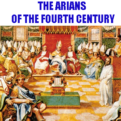 THE ARIANS OF THE FOURTH CENTURY 